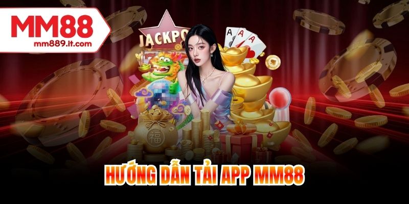 Hướng dẫn tải app MM88