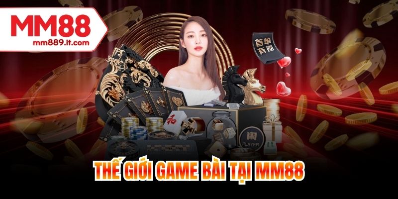 Thế giới game bài tại MM88