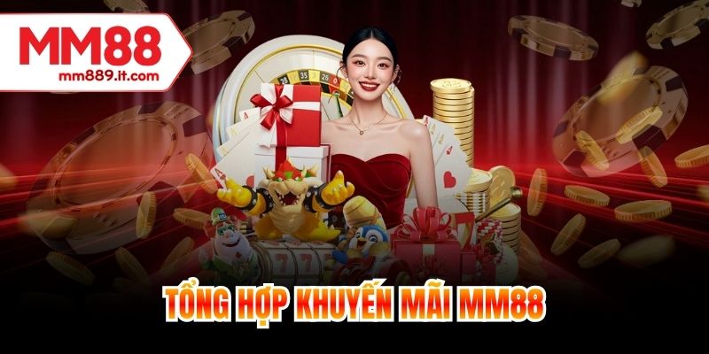 Tổng hợp khuyến mãi MM88